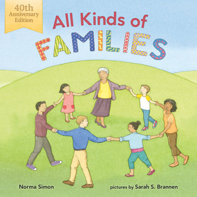 All Kinds of Families (40th Anniversary Edition) by Norma Simon, Sarah S. Brannen, 9780807502860