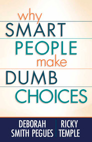 Why Smart People Make Dumb Choices by Deborah Smith Pegues, Ricky Temple, 9780736928526