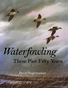Waterfowling These Past Fifty Years by David Hagerbaumer, 9780811772471