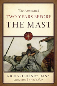 The Annotated Two Years Before the Mast - 9781493075980 by Richard Henry Dana, 9781493075980
