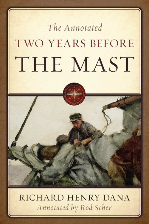 The Annotated Two Years Before the Mast - 9781493075980 by Richard Henry Dana, 9781493075980