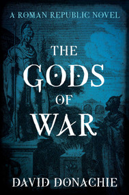 The Gods of War (A Roman Republic Novel) by David Donachie, 9781493075997