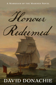 Honour Redeemed (A Markham of the Marines Novel) by David Donachie, 9781493076130