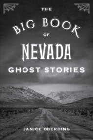 The Big Book of Nevada Ghost Stories by Janice Oberding, 9781493073467