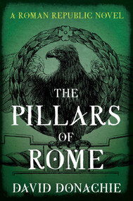 The Pillars of Rome (A Roman Republic Novel) by David Donachie, 9781493073955