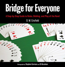 Bridge for Everyone (A Step-by-Step Guide to Rules, Bidding, and Play of the Hand) by D. W. Crisfield, Stephen Gorman, Eli Burakian, 9781493069576