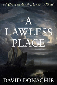 A Lawless Place (A Contraband Shore Novel) by David Donachie, 9781493074075