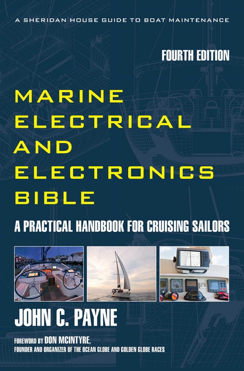 Marine Electrical and Electronics Bible (A Practical Handbook for Cruising Sailors) by John C. Payne, Don McIntyre, 9781493074198