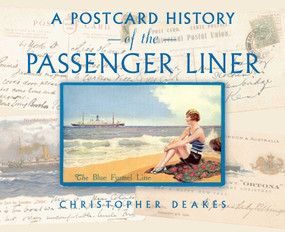 A Postcard History of the Passenger Liner - 9781493077618 by Christopher Deakes, 9781493077618