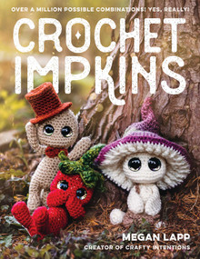 Crochet Impkins (Over a million possible combinations! Yes, really!) by Megan Lapp, 9780811771603