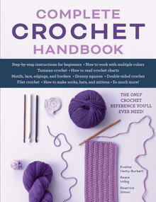 Complete Crochet Handbook (The Only Crochet Reference You'll Ever Need) by Eveline Hetty-Burkart, Beate Hilbig, Beatrice Simon, 9780811772013