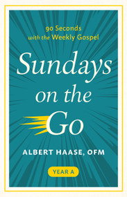 Sundays on the Go (90 Seconds with the Weekly Gospel, Year A) by Albert Haase, 9781640608252