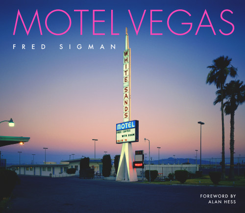 Motel Vegas by Fred Sigman, Scott Dickensheets, James  Stanford, Alan Hess, Robert Stoldal, 9780977880683
