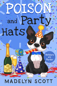 Poison and Party Hats (New Year's Eve) by Madelyn Scott, 9781958649015