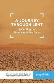 A Journey through Lent Study Guide (Reflecting on Christ's Sacrifice for Us) by Redeemer City to City, Timothy Keller, David Bisgrove, 9781944549046