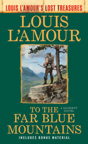 To the Far Blue Mountains(Louis L'Amour's Lost Treasures) (A Sackett Novel) by Louis L'Amour, 9780593722688