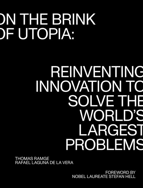 On the Brink of Utopia (Reinventing Innovation to Solve the World's Largest Problems) by Thomas Ramge, Rafael Laguna De La Vera, Stefan Hell, 9780262546485