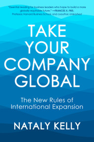 Take Your Company Global (The New Rules of International Expansion) by Nataly Kelly, 9781523004430