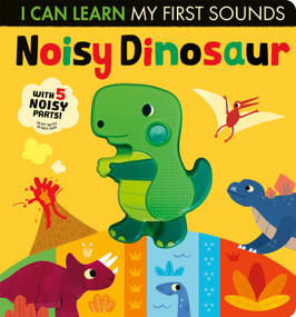 Noisy Dinosaur (I Can Learn My First Sounds) by Lauren Crisp, Thomas Elliott, 9781664350694