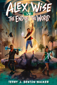 Alex Wise vs. the End of the World by Terry J. Benton-Walker, 9780593564295