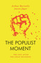 The Populist Moment (The Left After the Great Recession) by Anton Jager, Arthur Borriello, 9781804292488