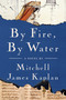 By Fire, By Water (A Novel) - 9781635424003 by Mitchell James Kaplan, 9781635424003