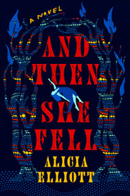 And Then She Fell (A Novel) by Alicia Elliott, 9780593473085