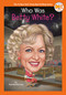 Who Was Betty White? - 9780593659809 by Dana Meachen Rau, Who HQ, Laurie A. Conley, 9780593659809