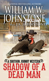 Shadow of a Dead Man by William W. Johnstone, J.A. Johnstone, 9780786050017