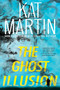 The Ghost Illusion by Kat Martin, 9781496744029