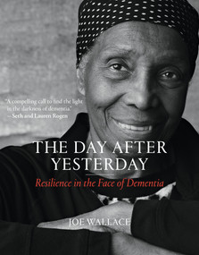 The Day after Yesterday (Resilience in the Face of Dementia) by Joe Wallace, 9780262048606