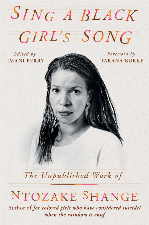 Sing a Black Girl's Song (The Unpublished Work of Ntozake Shange) by Ntozake Shange, Imani Perry, Tarana Burke, 9780306828515