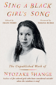 Sing a Black Girl's Song (The Unpublished Work of Ntozake Shange) by Ntozake Shange, Imani Perry, Tarana Burke, 9780306828515
