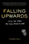 Falling Upwards (Living the Dream, One Panic Attack at a Time) by Jeremy Fall, 9780306830952