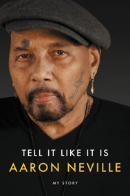 Tell It Like It Is (My Story) by Aaron Neville, 9780306832536