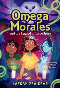 Omega Morales and the Legend of La Lechuza - 9780316304313 by Laekan Zea Kemp