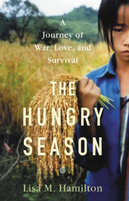 The Hungry Season (A Journey of War, Love, and Survival) by Lisa M. Hamilton, 9780316415897