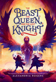 The Beast, the Queen, and the Lost Knight by Alexandria Rogers, 9780316523509