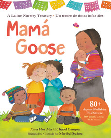 Mamá Goose (A Latine Nursery Treasury / Un Tesoro de Rimas Infantiles (Bilingual)) by Alma Flor Ada, F. Isabel Campoy, Maribel Suárez, 9780316540209