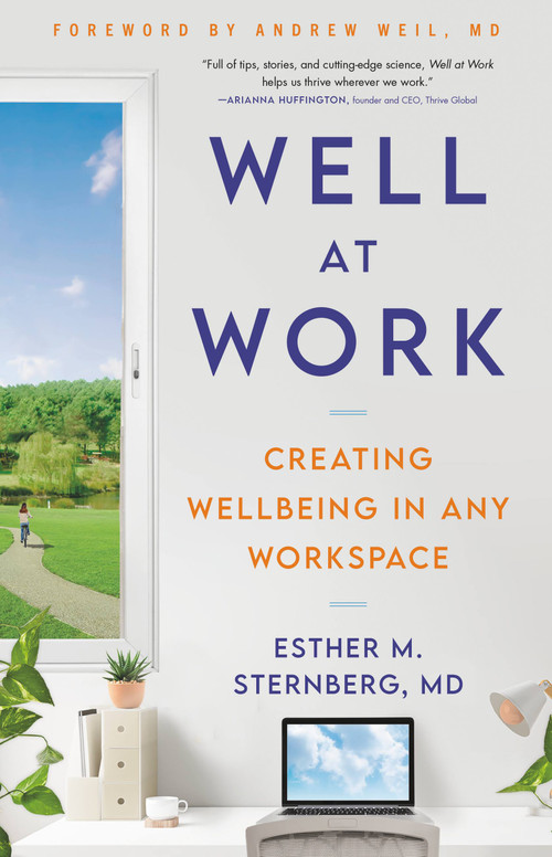 Well at Work (Creating Wellbeing in any Workspace) by Esther M. Sternberg, MD, Andrew Weil, 9780316542685