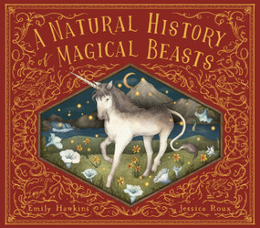 A Natural History of Magical Beasts by Emily Hawkins, Jessica Roux, 9780711278820
