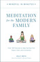 Mindful in Minutes: Meditation for the Modern Family (Over 100 Practices to Help Families Find Peace, Calm, and Connection) by Kelly Smith, 9780760382141