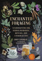 Enchanted Foraging (Wildcrafting for Herbal Remedies, Rituals, and a Magical Life) by Ebony Gheorghe, 9780762484232