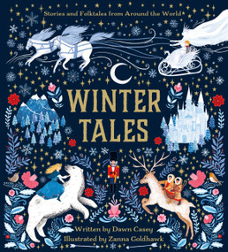 Winter Tales (Stories and Folktales from Around the World) by Dawn Casey, Zanna Goldhawk, 9780762484775