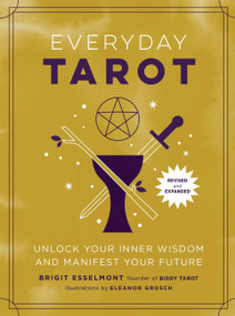 Everyday Tarot (Revised and Expanded Paperback) (Unlock Your Inner Wisdom and Manifest Your Future) by Brigit Esselmont, Eleanor Grosch, 9780762484928