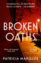 Broken Oaths (An electric, chilling new crime thriller perfect for fans of Nadine Matheson) by Patricia Marques, 9781399707268