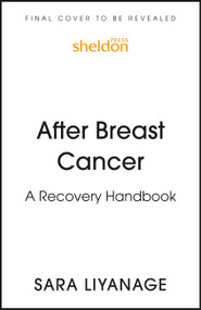 After Breast Cancer (A recovery handbook) by Sara Liyanage, 9781399808019