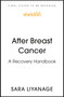 After Breast Cancer (A recovery handbook) by Sara Liyanage, 9781399808019