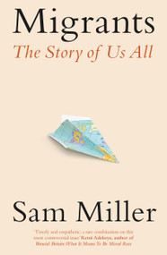 Migrants (The Story of Us All) by Sam Miller, 9781408713549