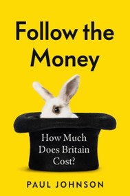 Follow The Money (How much does Britain cost?) by Paul Johnson, 9781408714010